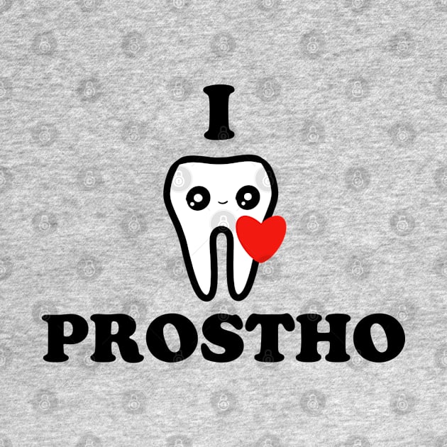 I love Prostho by Happimola